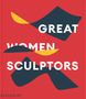 Editors Phaidon: Great Women Sculptors, Buch