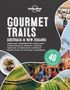 Lonely Planet Food, Gourmet Trails Australia & New Zealand. Verschiedene Landschaften und Essen. "Perfect 40 Weekends".