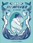 Text: IN WAVES, AJ DUNGO, FLYING EYE BOOKS. Illustration zeigt Menschen in Umarmung, umgeben von Wellen und Schmetterlingen., Buch