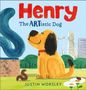 „Henry The ARTistic Dog“ von Justin Worsley. Illustration: Ein lächelnder Hund neben einem Wurm und einer Skulptur., Buch
