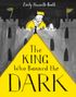 Emily Haworth-Booth: The King Who Banned the Dark, Buch