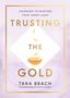 Tara Brach: Trusting the Gold, Buch