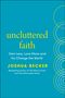 Joshua Becker: Uncluttered Faith, Buch