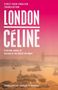 Text: "First Ever English Translation. London. Céline. From the author of Journey to the End of the Night. Translated by Charlotte Mandell." Im Hintergrund eine Illustration der Tower Bridge und der Themse.