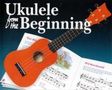 Tim Fulston: Ukulele from the Beginning, Noten