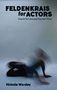 Victoria Worsley: Feldenkrais for Actors, Buch