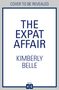 Kimberly Belle: The Expat Affair, Buch