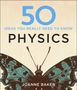 Joanne Baker: 50 Physics Ideas You Really Need to Know, Buch