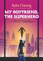 „My Boyfriend, The Superhero“ von Kylie Cheung. Illustration: Superheld fliegt über einer Stadt., Buch