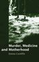 Emma Cunliffe: Murder, Medicine and Motherhood, Buch