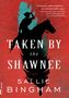 Sallie Bingham: Taken by the Shawnee, Buch
