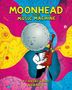 Andrew Rae: Moonhead and the Music Machine, Buch