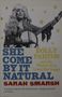 Sarah Smarsh: She Come By It Natural, Buch