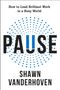 "How to Lead Brilliant Work in a Busy World", "PAUSE", "SHAWN VANDERHOVEN". Kreis aus blauen Punkten., Buch
