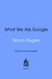 Simon Rogers: What We Ask Google, Buch