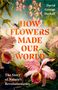 Buchtitel: „HOW FLOWERS MADE OUR WORLD“. Autor: David George Haskell. Aquarell von Blumen und Vögeln.