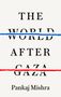 Pankaj Mishra: The World After Gaza, Buch