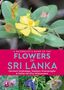 Gehan De Silva Wijeyeratne: A Naturalist's Guide to the Flowers of Sri Lanka, Buch