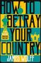 James Wolff: How to Betray Your Country, Buch