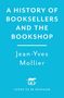 Jean-Yves Mollier: A History of Booksellers and the Bookshop, Buch