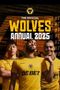 Grange: Official Wolverhampton Wanderers Annual 2025, Buch