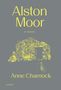 Text: "Alston Moor, A Novel, Anne Charnock." Illustration: Eine angedeutete Steinstruktur mit einem Vogelskelett davor., Buch