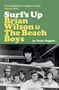 "‘A smorgasbord of magical wonder’ Classic Rock. Surf’s Up Brian Wilson & The Beach Boys by Peter Doggett." Darunter ein Schwarz-Weiß-Foto von sechs Männern., Buch