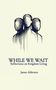 James Alderson: While We Wait, Buch