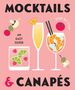 Rockpool Publishing: Mocktails & Canapes Step by Step: An Easy Guide, Buch, Buch
