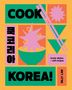"COOK KOREA! Ikonische Gerichte + Kultrezepte. Billy Law. Koreatische Schriftzeichen. Bunte geometrische Formen."