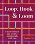 Sophia Cai: Loop, Hook, Loom, Buch