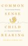 Titel: "COMMON SENSE CHILD REARING". Untertitel: "Unconventional Wisdom for a Nourished Childhood". Autor: Thomas Cowan, MD. Eine Hand umschließt eine Kinderhand., Buch