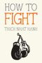 Thich Nhat Hanh: How to Fight, Buch