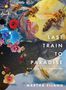 "Last Train to Paradise" von Martha Silano; Illustration mit Blumen, Bienen und kosmischen Elementen., Buch