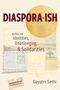 Gayatri Sethi: Diaspora-ish, Buch