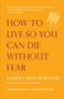 Zitat: „This book is brilliant and welcoming…“ Titel: „HOW TO LIVE SO YOU CAN DIE WITHOUT FEAR“. Orange Hintergrund, Vogelillustration., Buch