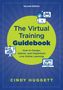 Cindy Huggett: The Virtual Training Guidebook, Buch