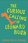 Susan Gregg Gilmore: The Curious Calling of Leonard Bush, Buch, Buch
