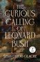 "The Curious Calling of Leonard Bush" in gelber Schrift, darunter "Susan Gregg Gilmore" in orange, daneben ein gezeichnetes Bein., Buch