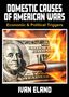 Ivan Eland: Domestic Causes of American Wars, Buch, Buch