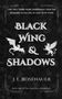 "The only thing more dangerous than the shadows is falling in love with them." "Black Wing & Shadows". "J.L. Rosenauer". Unten: "Book One of the Sandorg Chronicles". Zwei weiße Silhouetten: ein Drache und ein Greif. Hintergrund dunkel mit abstrakten Mustern., Buch