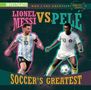 Text: "INVESTIGATE! WHO'S THE GREATEST? LIONEL MESSI VS. PELÉ SOCCER'S GREATEST". Illustration von zwei Fußballern., Buch