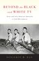 Benjamin M Han: Beyond the Black and White TV, Buch