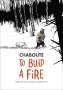 Christophe Chaboute: To Build a Fire: Based on Jack London's Classic Story, Buch