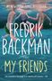 Text: “#1 New York Times Bestseller. Fredrik Backman: A Novel. My Friends.” Drei Personen schwimmen unter Wasser., Buch