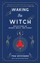 Pam Grossman: Waking the Witch, Buch