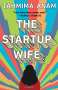 Tahmima Anam: The Startup Wife, Buch
