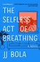 Jj Bola: The Selfless Act of Breathing, Buch