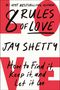 Jay Shetty: 8 Rules of Love: How to Find It, Keep It, and Let It Go, Buch