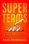 Ron Friedman: Superteams, Buch